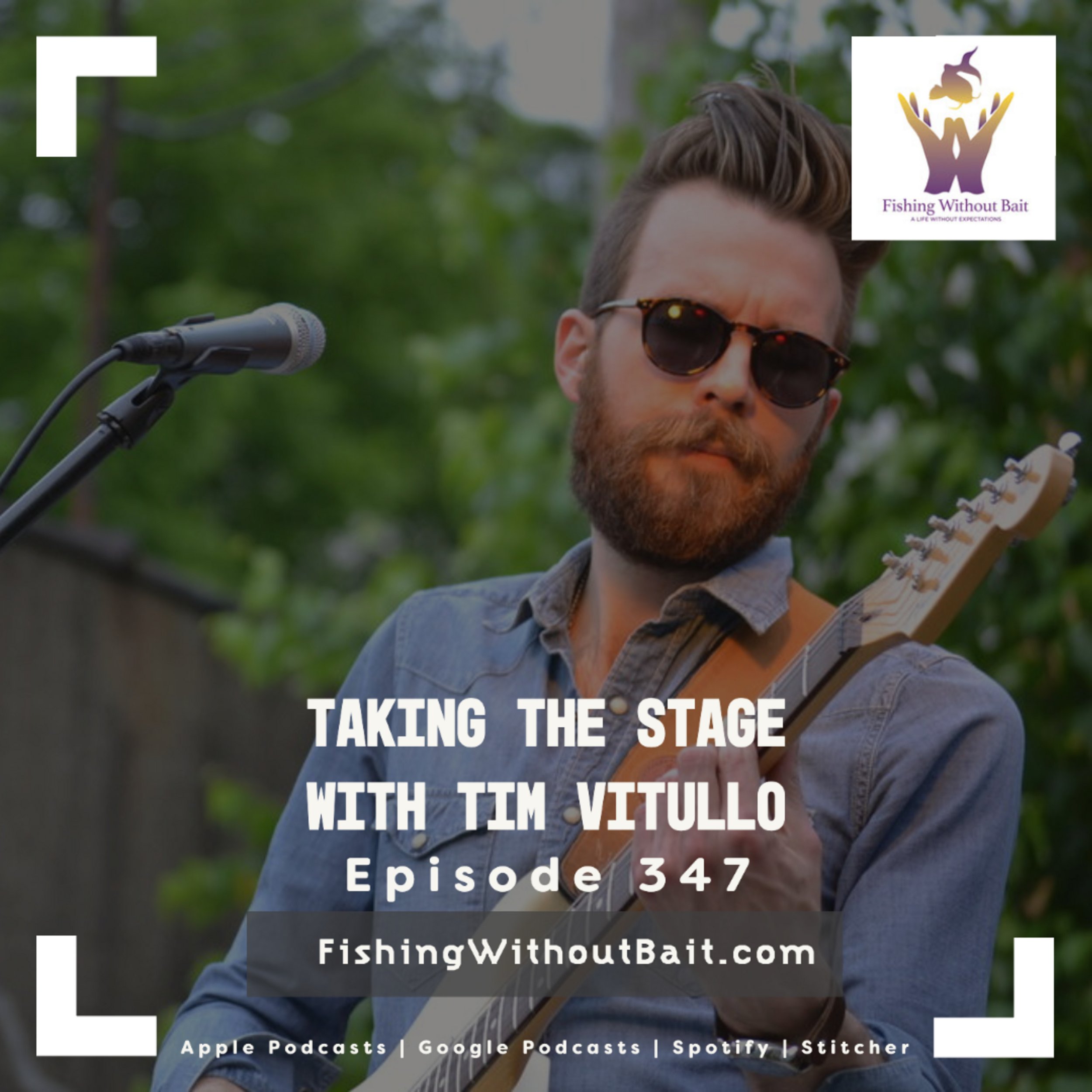 Fishing Without Bait 347: Taking the Stage with Tim Vitullo