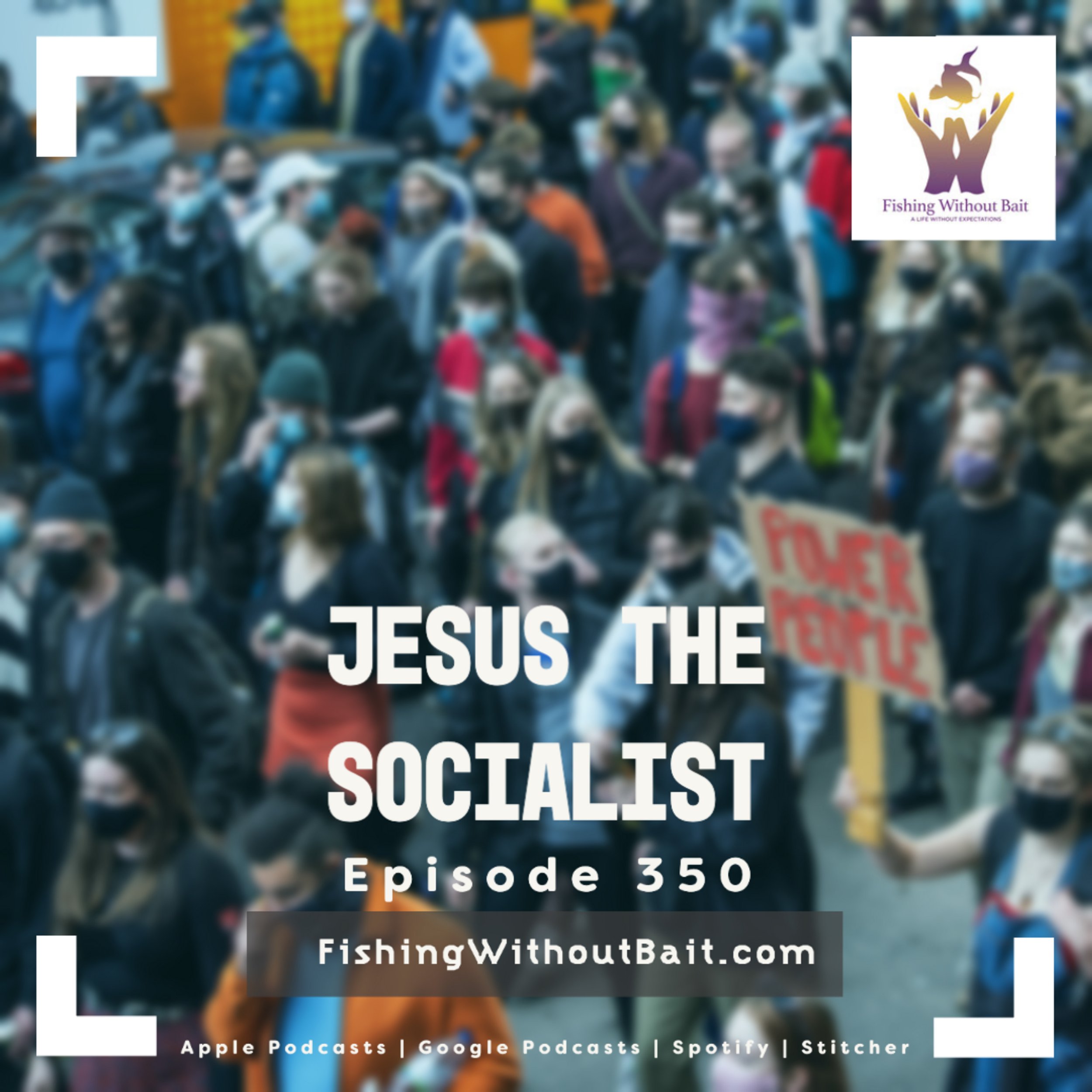 Fishing Without Bait 350: Jesus the Socialist
