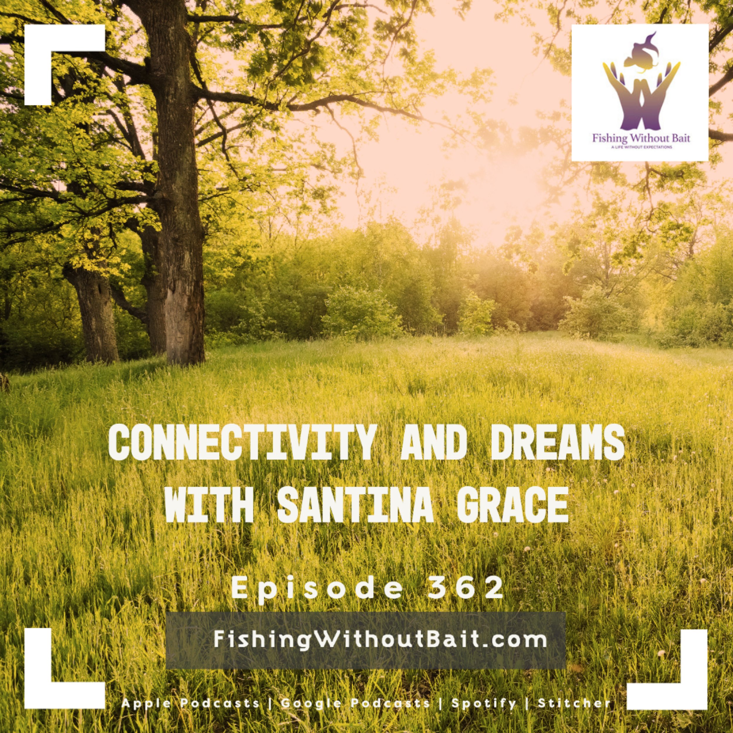 Fishing Without Bait 362: Illusion of Connectivity with Santina Grace