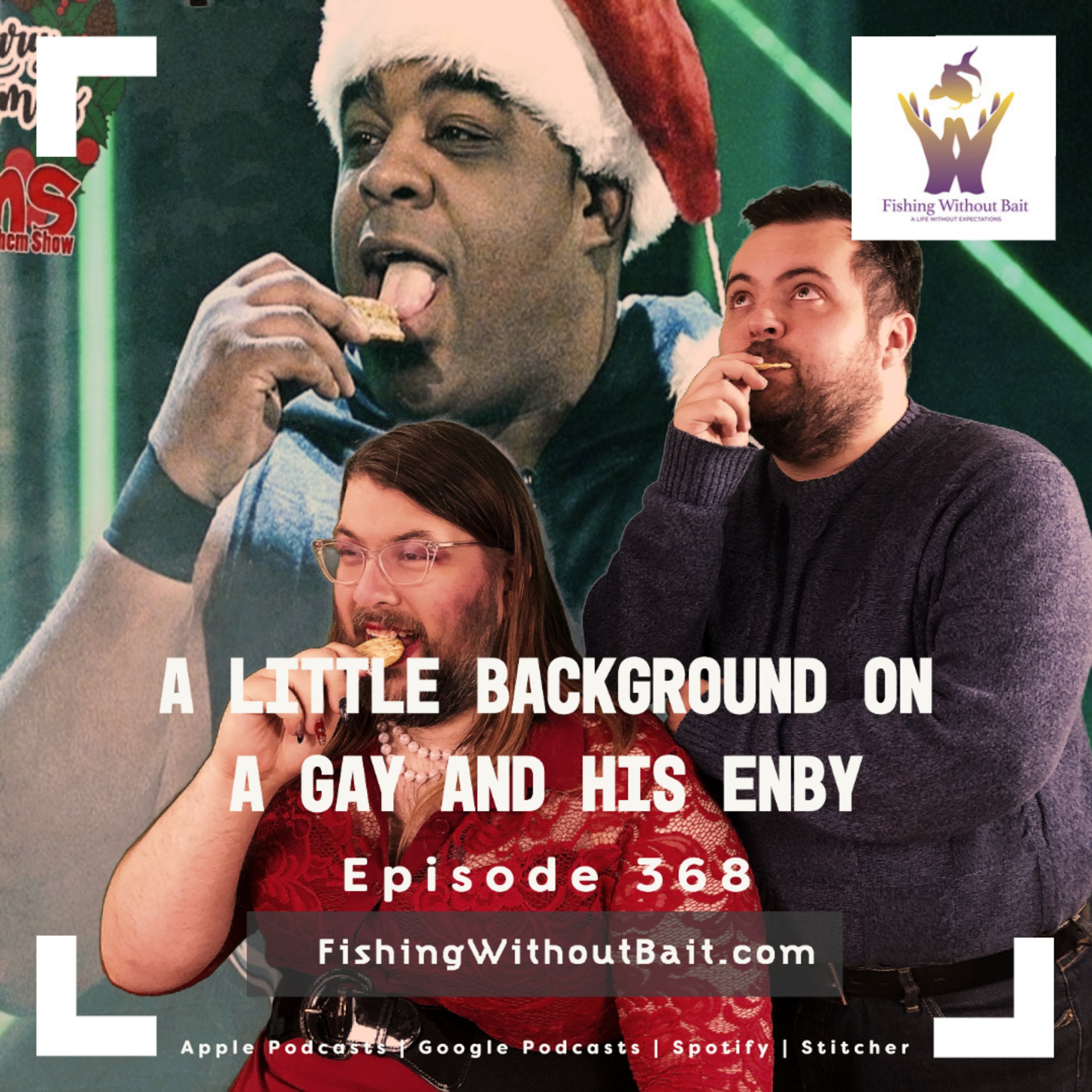 Fishing Without Bait 368: A Little Background on A Gay and His Enby