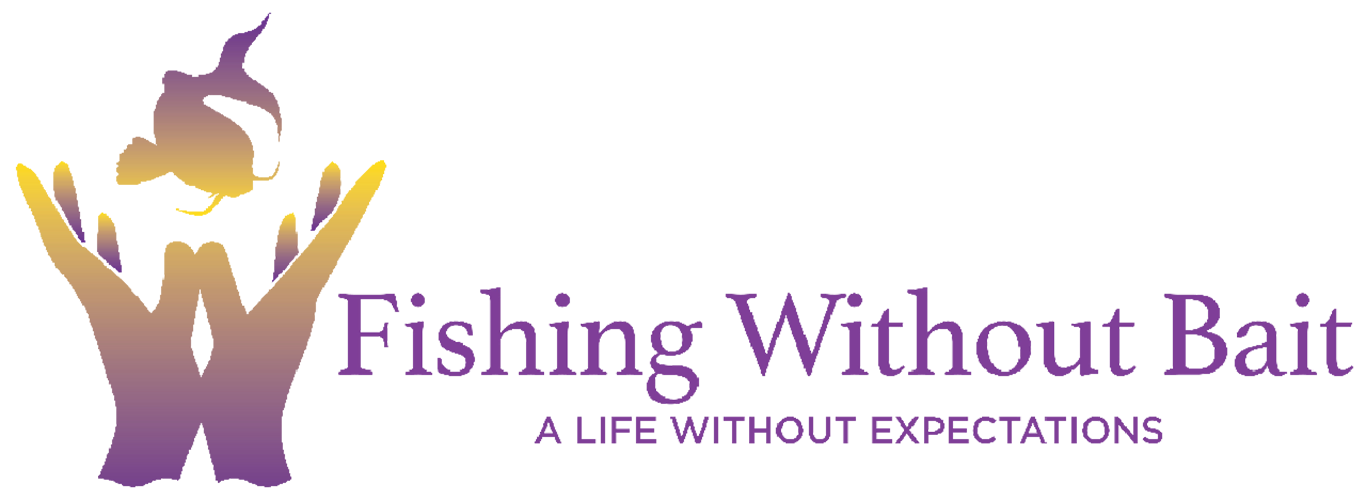 Fishing Without Bait - A Life Without Expectations