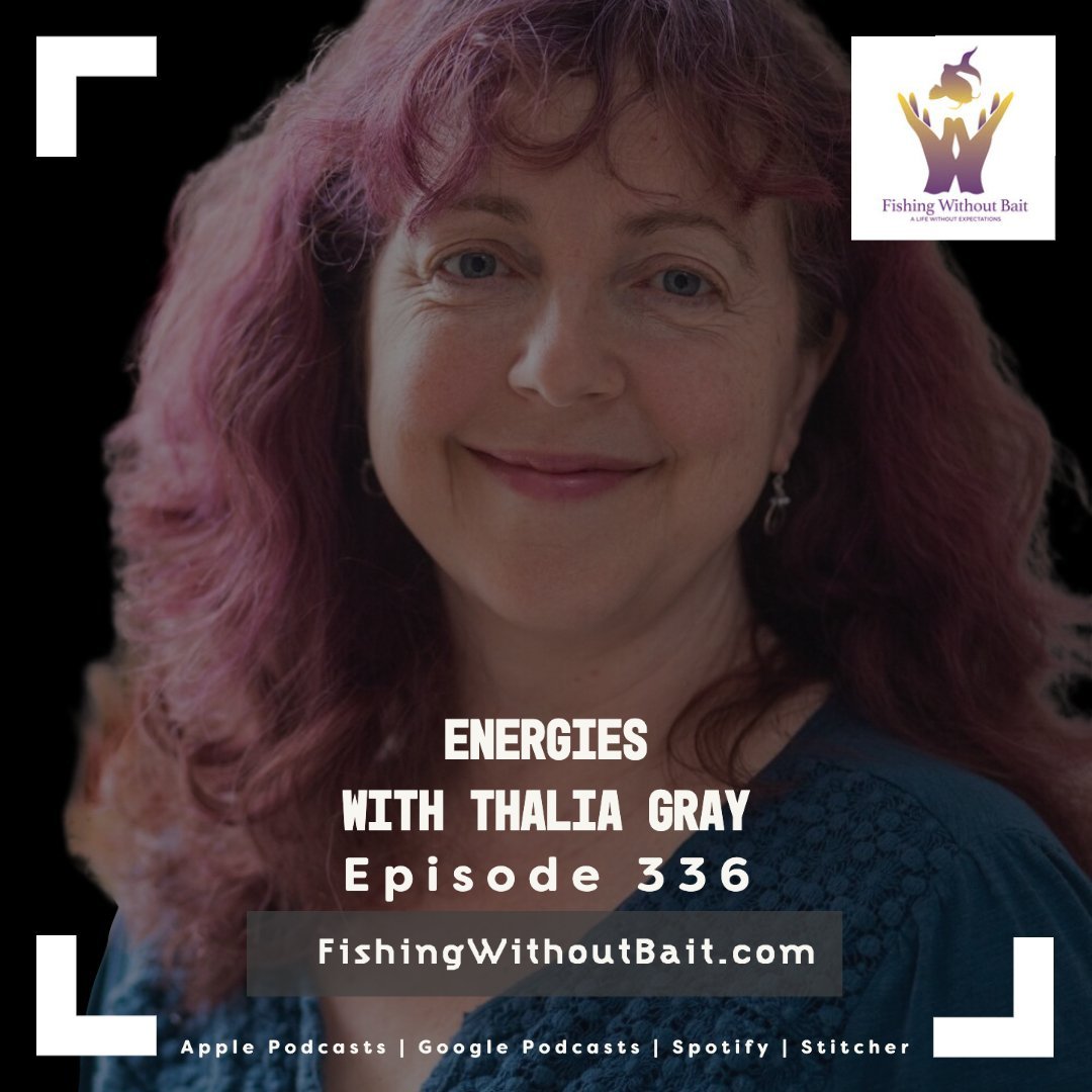 Fishing Without Bait 336: Energies with Thalia Gray