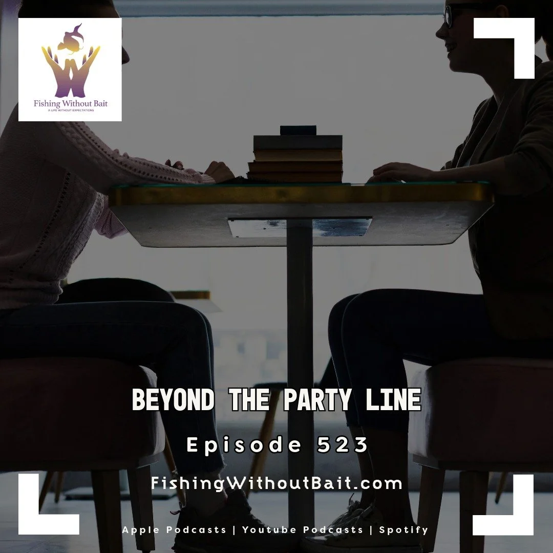 Listen to learn&mdash;not simply to respond.

In Fishing Without Bait 523, Missy Sorg returns for Part 2 of a candid conversation about personal responsibility, family support, voter education, political echo chambers, and finding respect across ideo