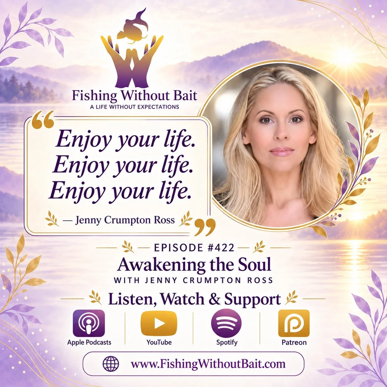 www.FishingWithoutBait.com
&ldquo;Enjoy your life. Enjoy your life. Enjoy your life.&rdquo;
Sometimes the message we need most is also the simplest.
In Fishing Without Bait #422, &ldquo;Awakening the Soul,&rdquo; Jenny Crumpton Ross joins Jim Ellerme