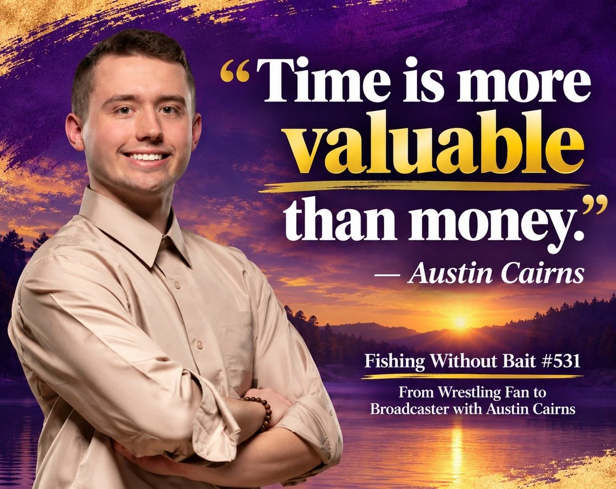 &ldquo;Time is more valuable than money.&rdquo;
Austin Cairns joins Jim Ellermeyer on Fishing Without Bait #531: From Wrestling Fan to Broadcaster for a conversation about recognizing how far you&rsquo;ve come, making time for the people who matter, 