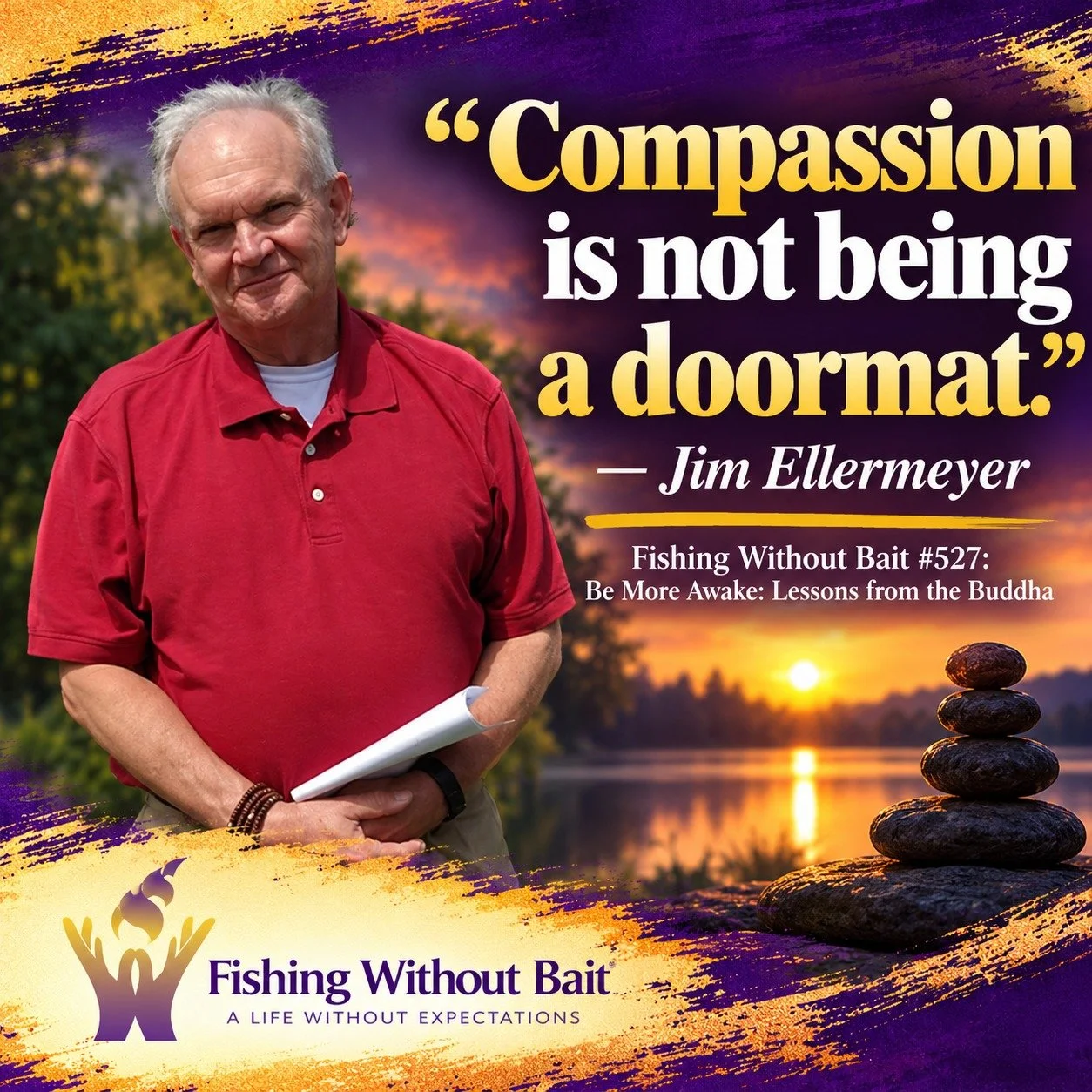 &ldquo;Compassion is not being a doormat.&rdquo;
Being compassionate doesn&rsquo;t mean giving everyone unlimited access to your time, energy, and attention.
In Fishing Without Bait #527: Be More Awake: Lessons from the Buddha, Jim Ellermeyer and Pro