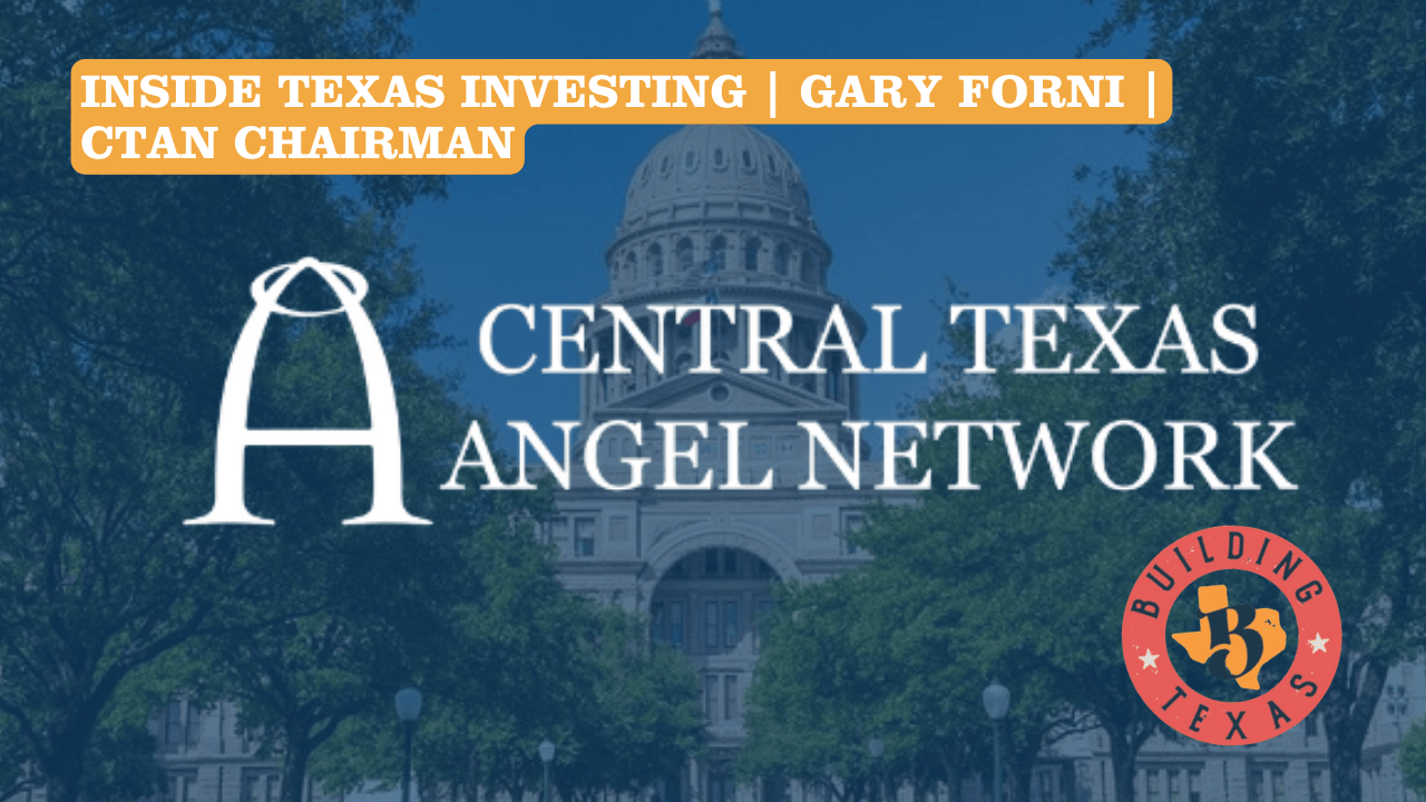 Inside Texas Angel Investing: How the Central Texas Angel Network Funds Startups Across Texas