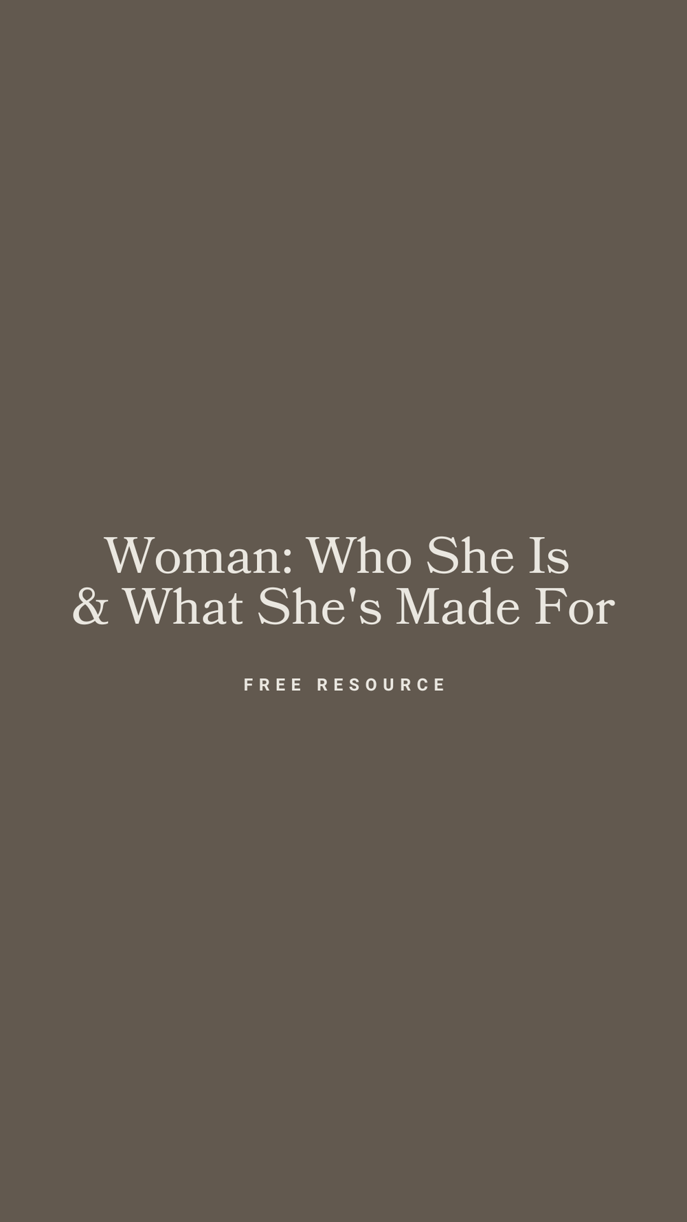 Woman: Who She Is & What She's Made For