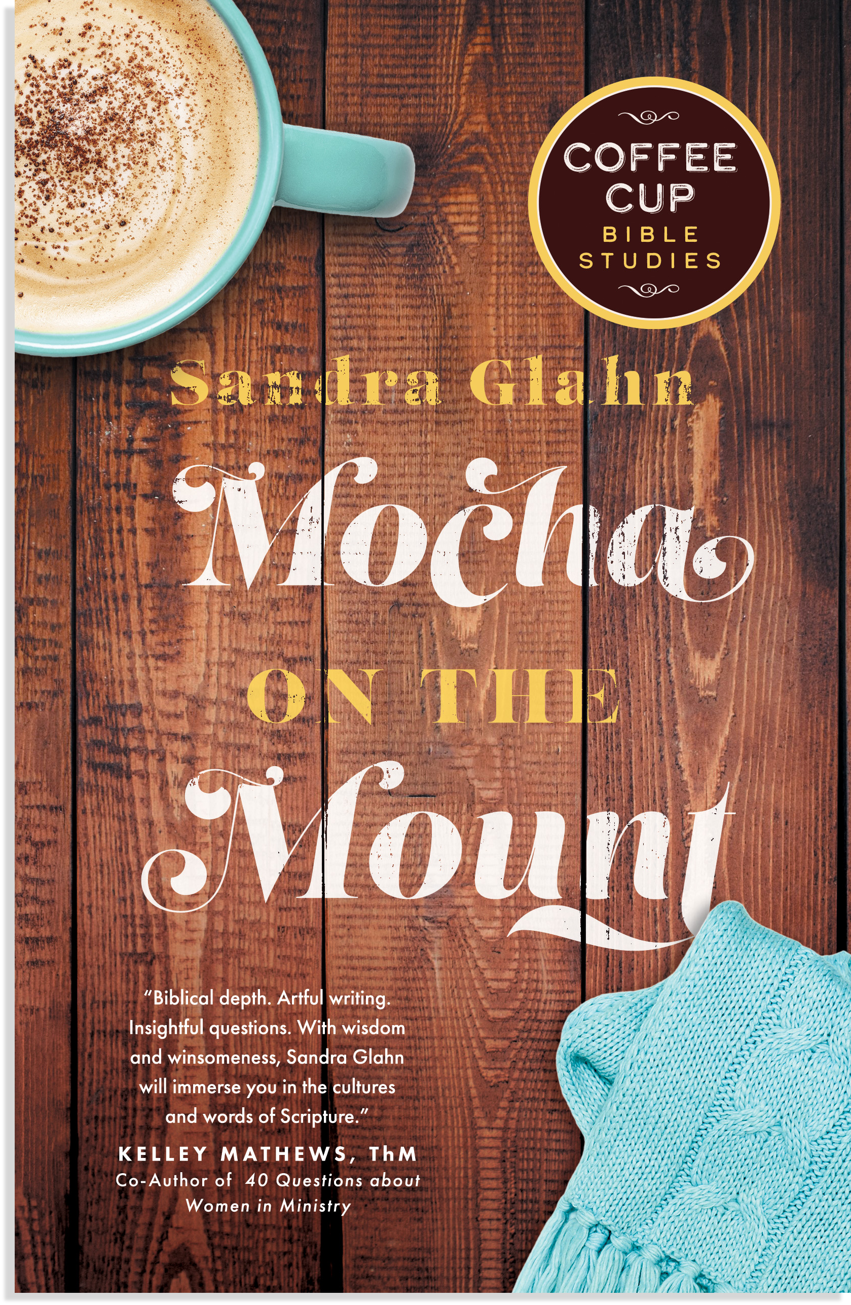 Sandra-Glahn-Mocha-on-the-Mount-Coffee-Cup-Bible-Studies.png