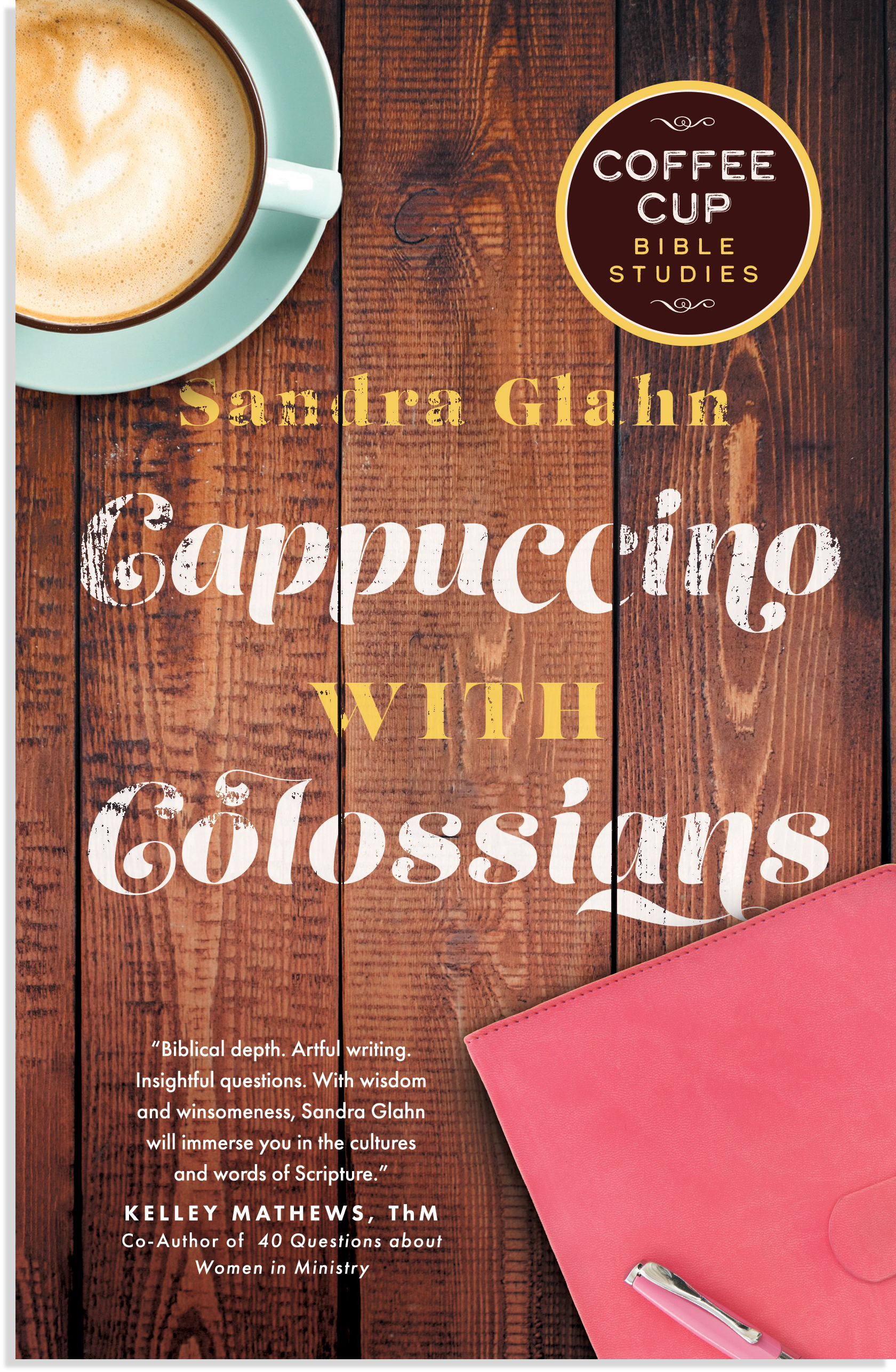 Sandra-Glahn-Cappuccino-with-Colossians-Coffee-Cup-Bible-Studies.png