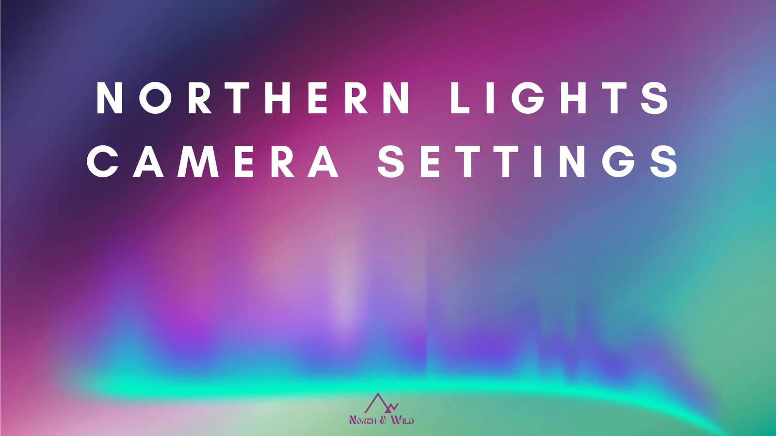 Mastering Northern Lights & Night Photography with Your DSLR or Mirrorless Camera (Nikon Z9, Canon R5, Sony A1 & More)