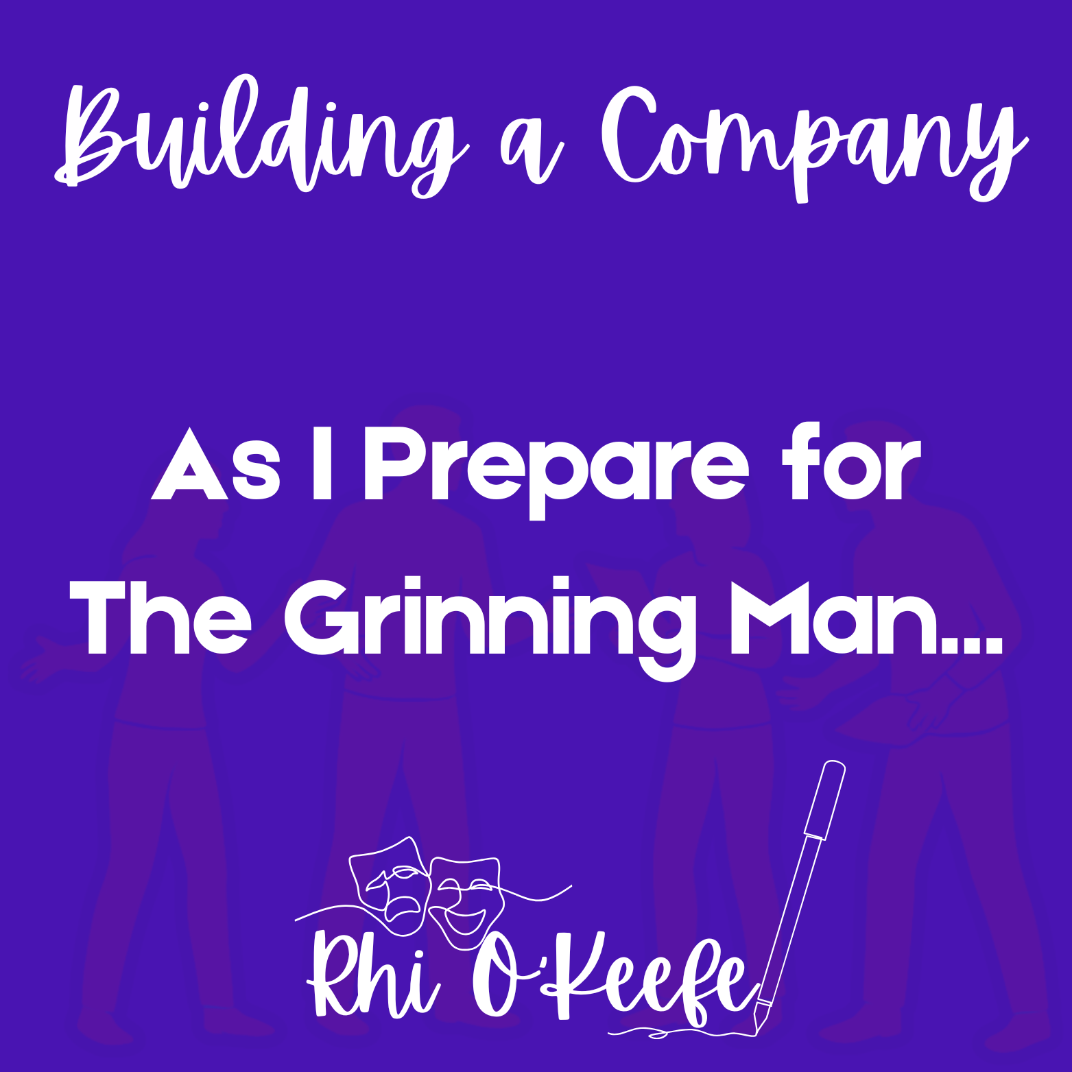 As I Prepare for The Grinning Man...
