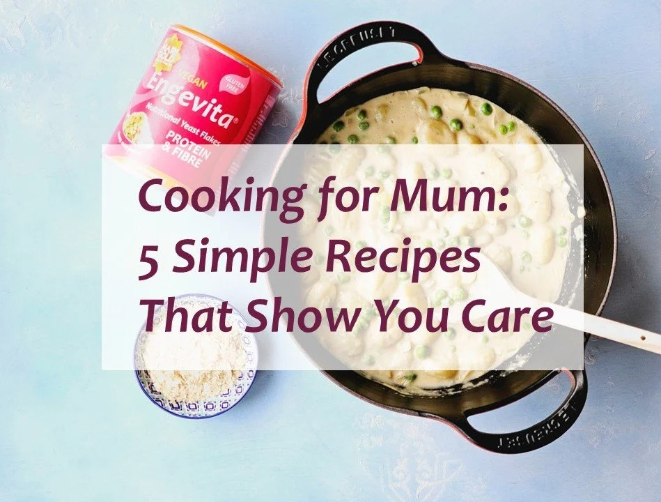 Cooking for Mum: 5 Simple Recipes That Show You Care
