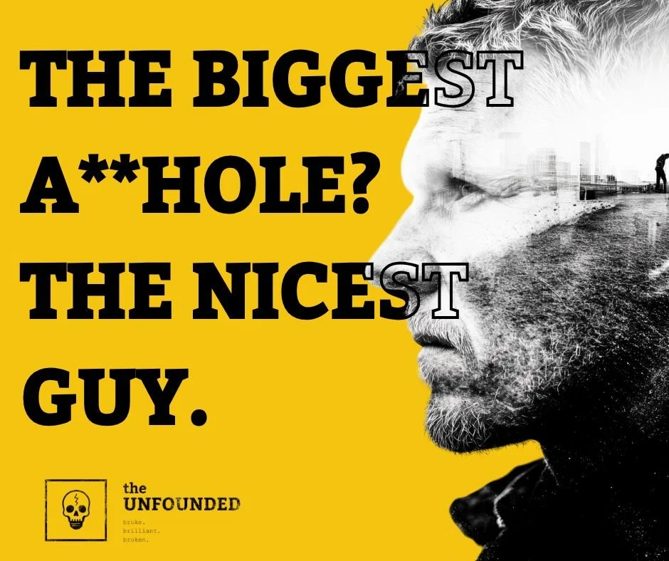 The biggest a__hole? the nicest guy.