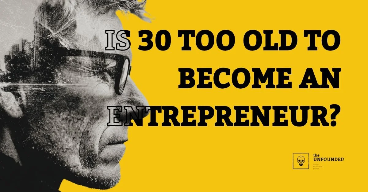 Is 30 too old to become an entrepreneur?
