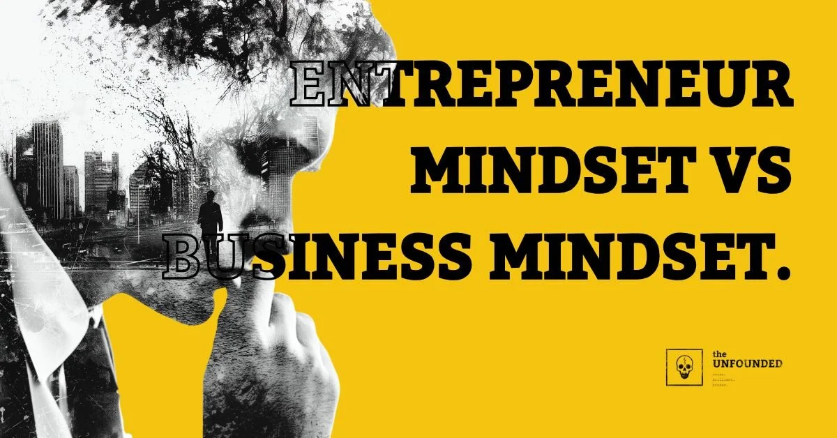 ENTREPRENEUR MINDSET VS BUSINESS MINDSET.