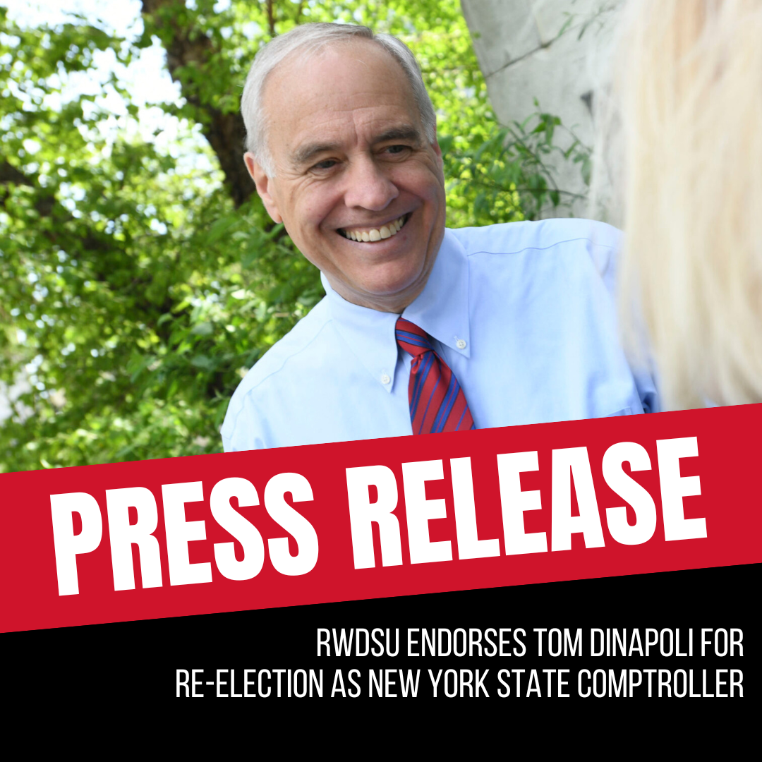      

 
    FOR IMMEDIATE RELEASE: &nbsp;January 21, 2026   Contact:  Chelsea Connor |  cconnor@rwdsu.org  | 347-866-6259  RWDSU ENDORSES TOM DINAPOLI FOR RE-ELECTION AS NEW YORK STATE COMPTROLLER   (NEW YORK, NY)  –&nbsp; The Retail, Wholesale and 