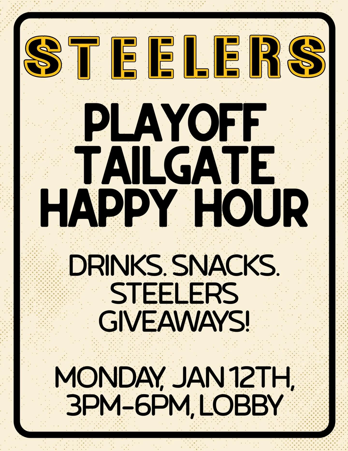 STEELERS ARE IN THE PLAYOFFS! This wild card game is against the Houston Texans. To celebrate, we are doing a tailgate happy hour in our lobby on Monday the 12th from 3-6pm before the game which starts at 8:15. There will also be some very special St