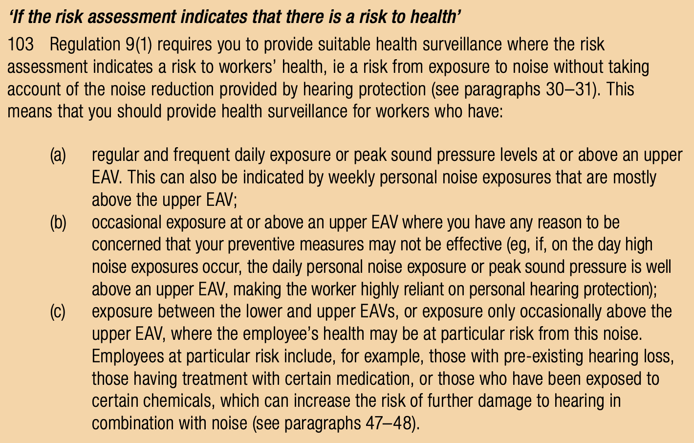 Extract from L108 stating the point at which health surveillance is needed for certain people.