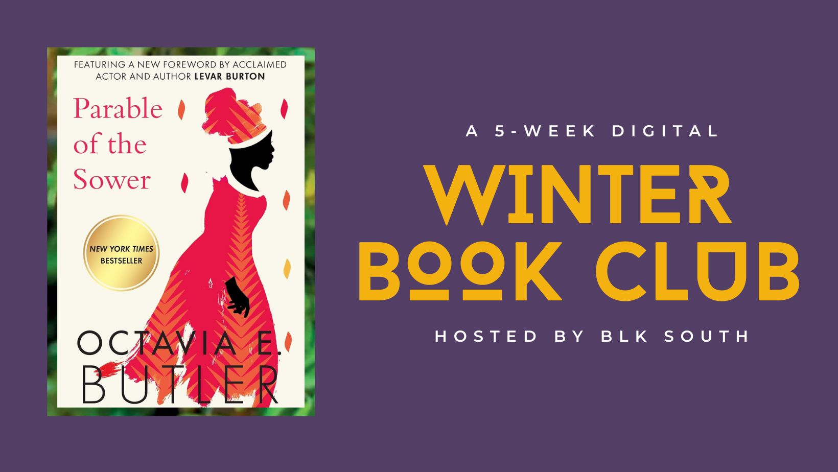 Promotional graphic for a 5-week digital book club featuring the novel 'Parable of the Sower' by Octavia E. Butler. The left side shows the book cover with an illustration of a woman in a red dress, surrounded by falling leaves, and a gold circle indicating it's a New York Times bestseller. The right side has text in white and gold against a purple background, reading "A 5-week digital winter book club hosted by BLK South."