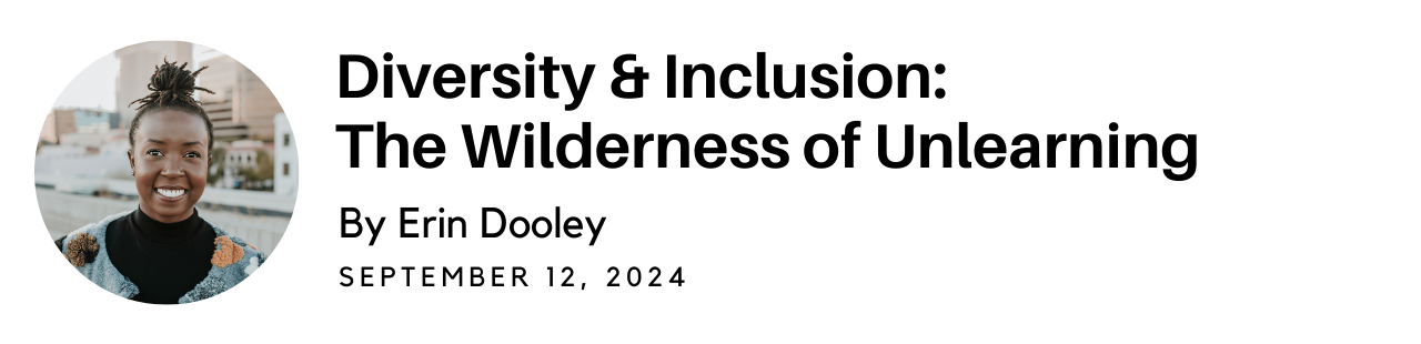 Diversity & Inclusion: The Wilderness of Unlearning — BLK South ...