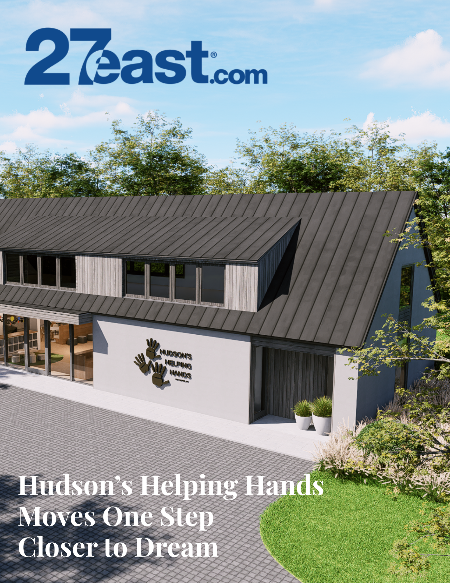 27east.om Hudson’s Helping Hands Moves One Step Closer to Dream