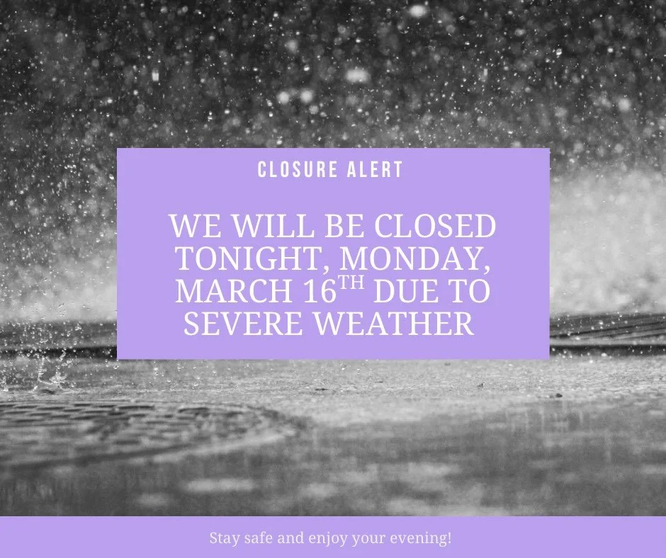 Both studios will be closed tonight, Monday, March 16th due to the severe weather forecasted! Please stay safe and enjoy your evening ☔️⛈️