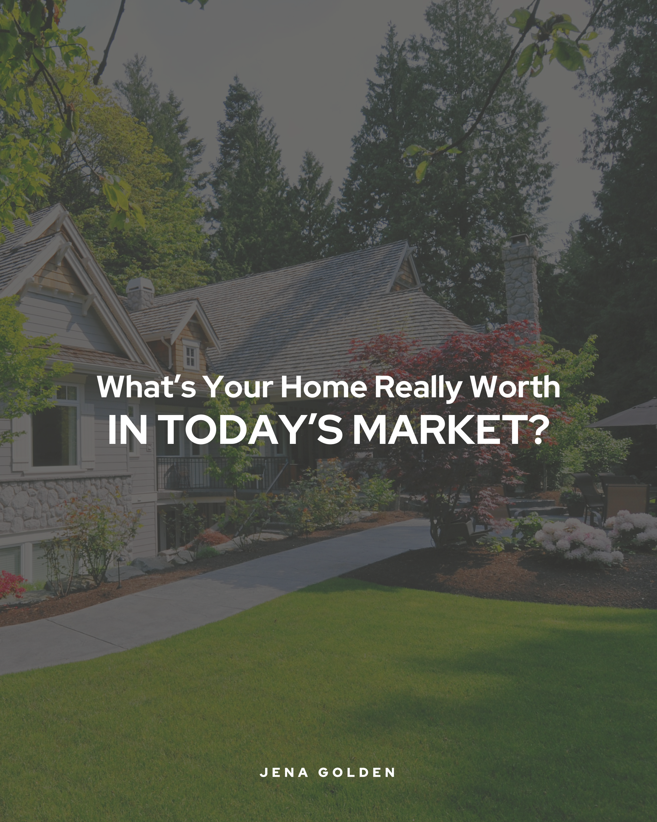 What’s Your Home Really Worth in Today’s Market?
