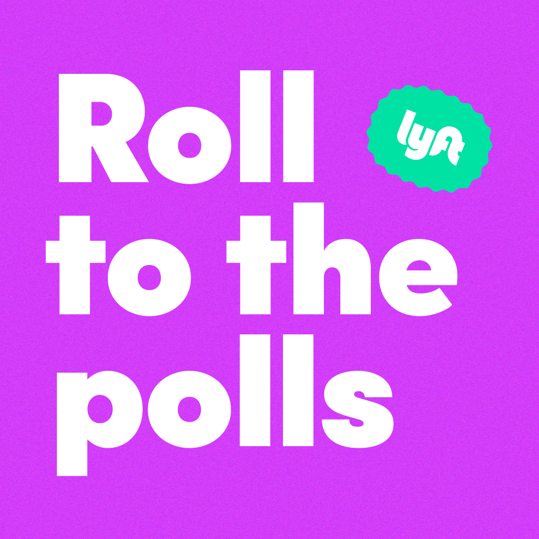 Pink background with large white text that says 'Roll to the polls' and a small teal circle with the white 'Lyft' logo.