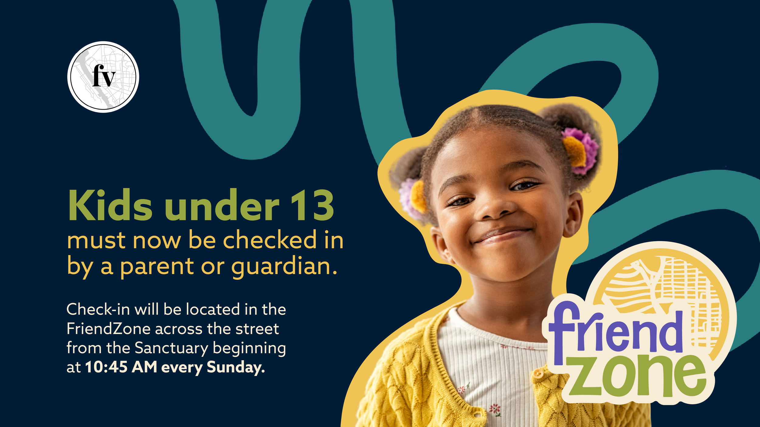 Graphic announcing that children under 13 must be checked in by a parent or guardian, with check-in at the FriendZone across from the sanctuary at 10:45 AM every Sunday, featuring a smiling young girl and FriendZone branding.