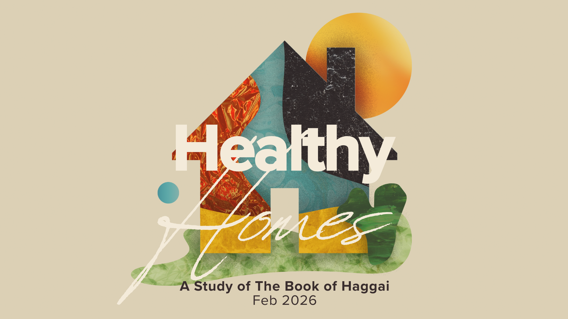 “Healthy Homes” graphic for a February 2026 study of the Book of Haggai, featuring a stylized house illustration.