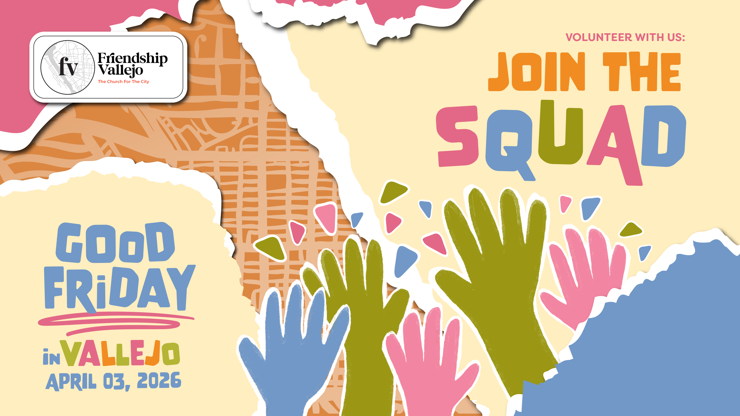 A graphic with an orange map background and ripped paper reads "Volunteer with us: Join the Squad" "Good Friday in Vallejo April 03, 2026" with raised hands in celebration.