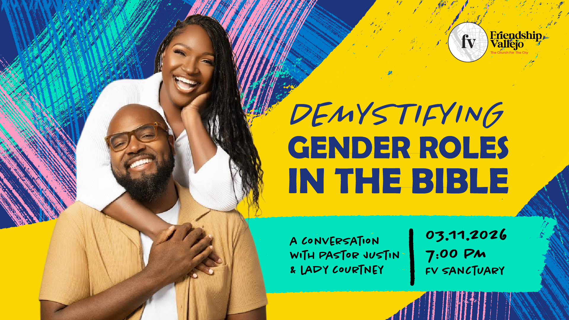 Smiling couple embracing on a colorful background with text reading “Demystifying Gender Roles in the Bible,” a conversation with Pastor Justin and Lady Courtney on 03.11.2026 at 7:00 PM, Friendship Vallejo logo in the corner.