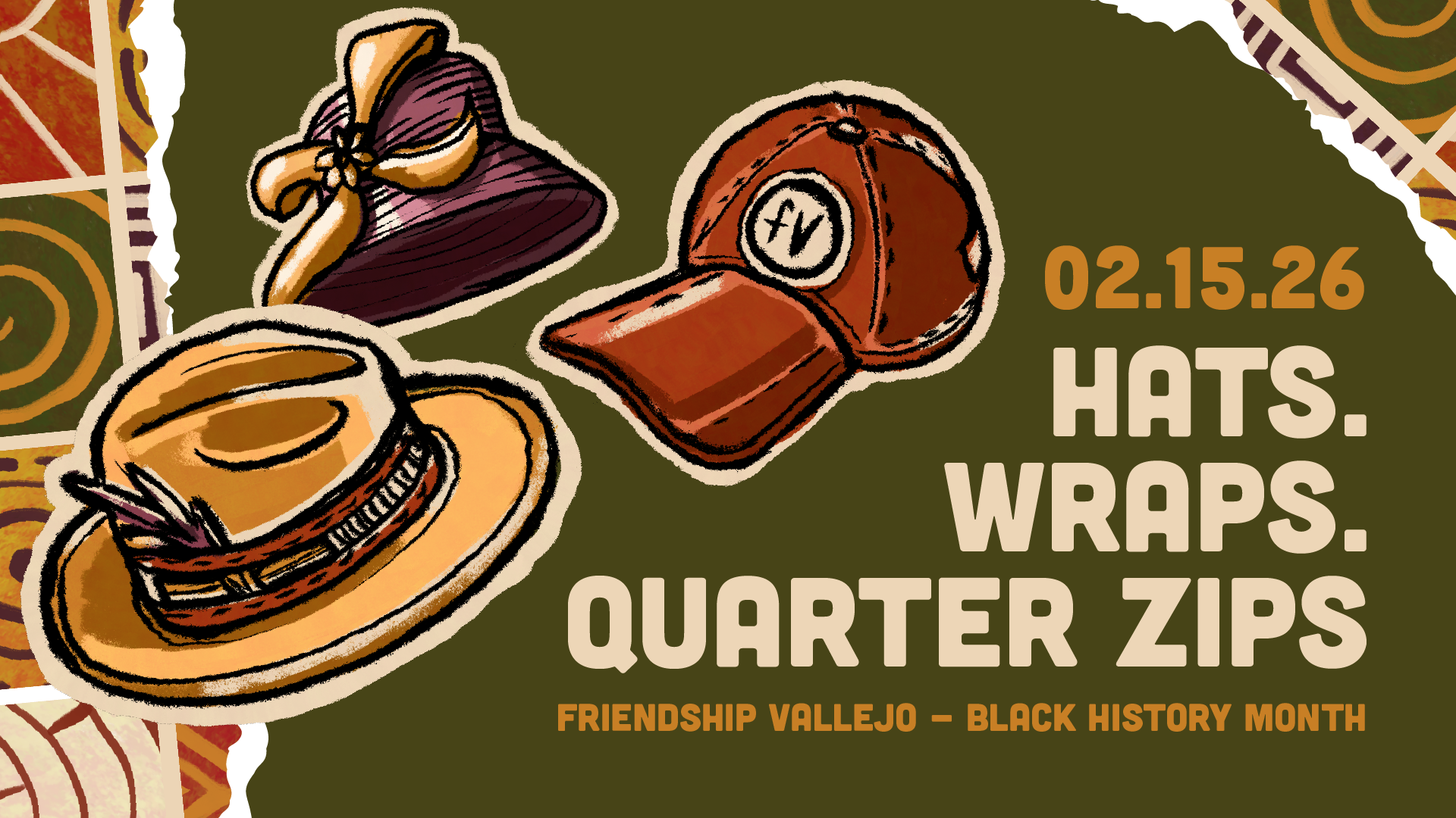 Illustrated hats and headwear graphic reading “Hats. Wraps. Quarter Zips.” with the date 02.15.26 for Friendship Vallejo’s Black History Month.