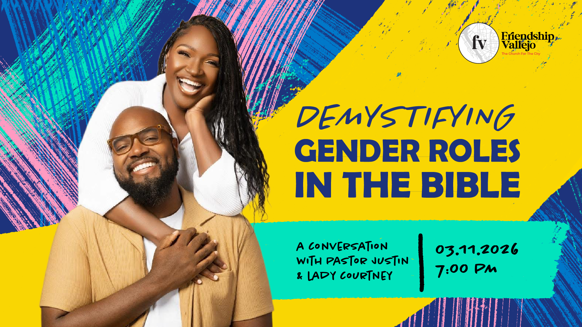 Smiling couple embracing on a colorful background with text reading “Demystifying Gender Roles in the Bible,” a conversation with Pastor Justin and Lady Courtney on 03.11.2026 at 7:00 PM, Friendship Vallejo logo in the corner.