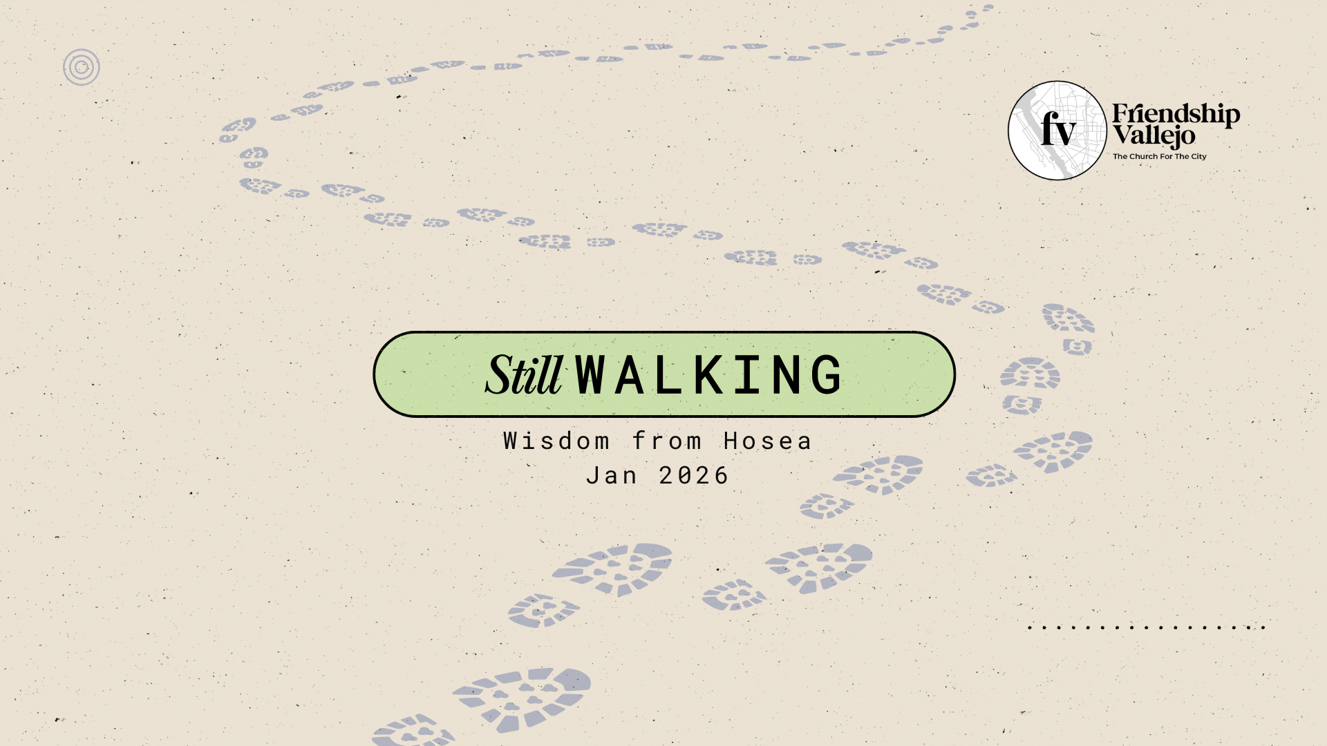 Widescreen graphic with a winding trail of footprints across a textured beige background. Center text reads ‘Still Walking’ with the subtitle ‘Wisdom from Hosea, Jan 2026.’ Friendship Vallejo logo appears in the upper right corner.