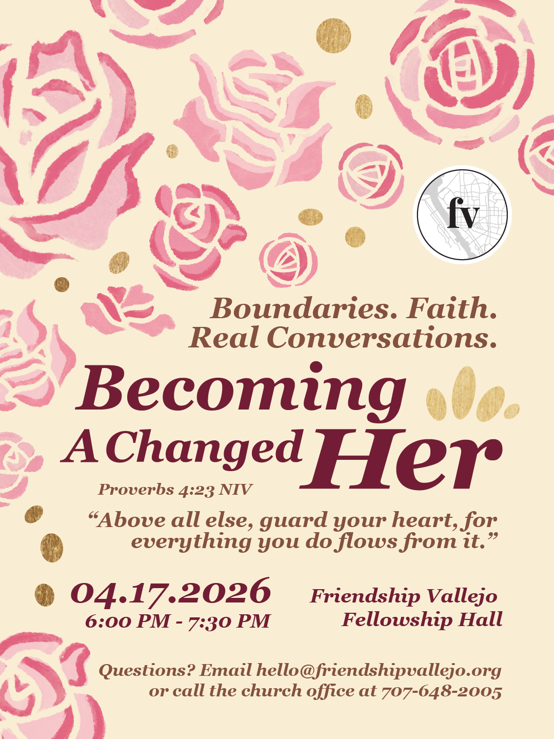A graphic with an ivory background and pink illustrated flowers that reads "Becoming A Changed Her" Promoting a womens and girls event at the Friendship Vallejo Fellowship Hall on April 17th, 2026. For questions, contact the church office.