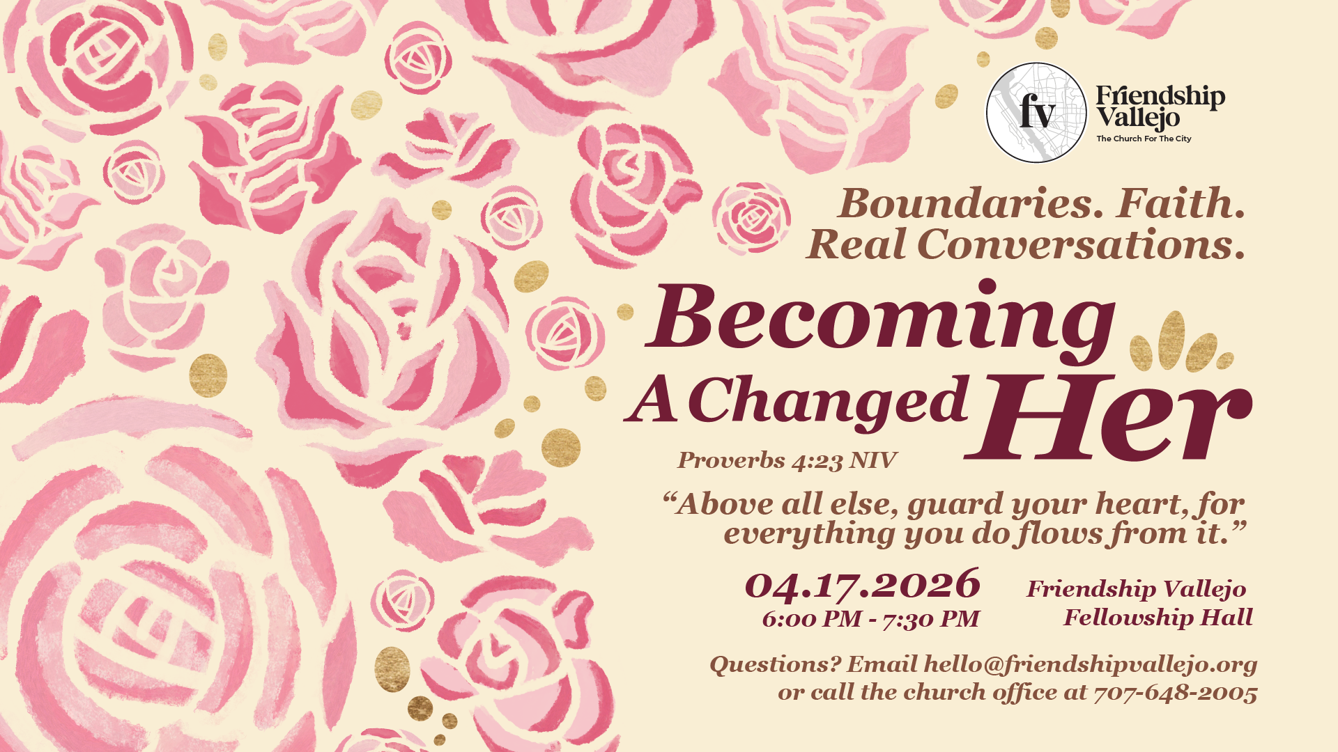 An ivory graphic with illustrated roses reads "Becoming A Changed Her", promoting an event for girls and young women on April 17th, 2026 at the Friendship Vallejo Fellowship Hall.