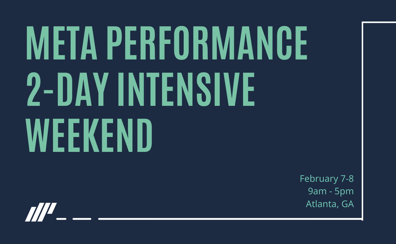 Meta Performance 2-Day Intensive in Atlanta, Ga.