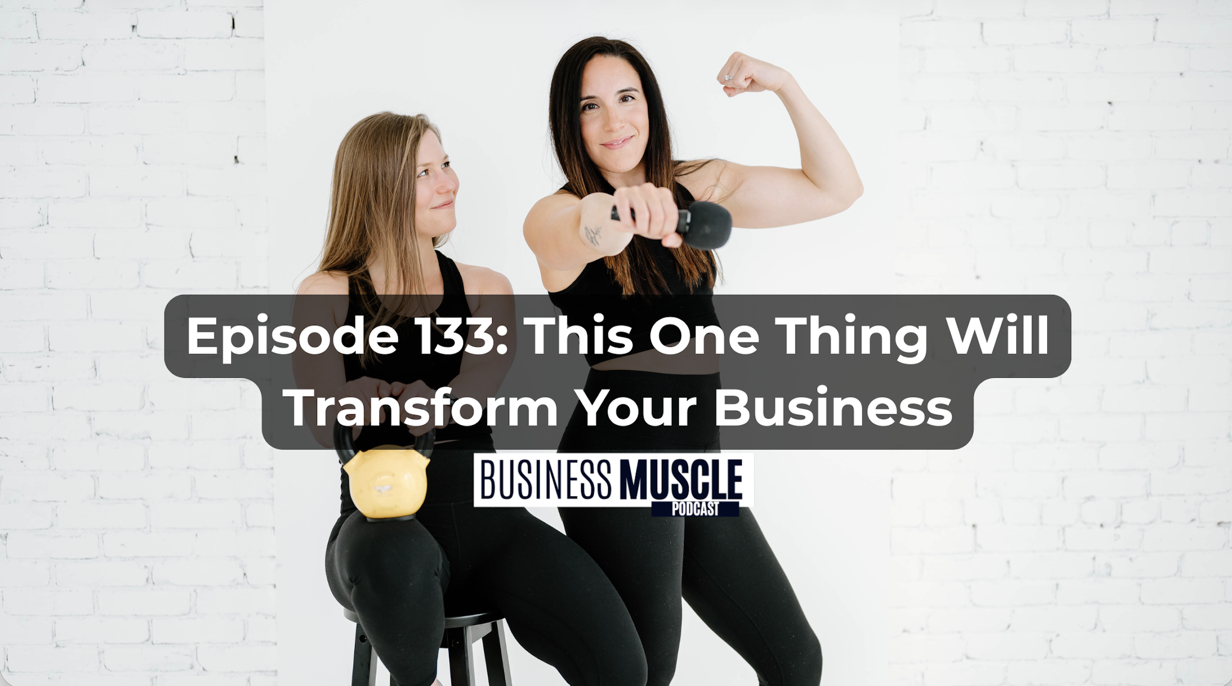 Epiosde 133: This One Thing Will Transform Your Business