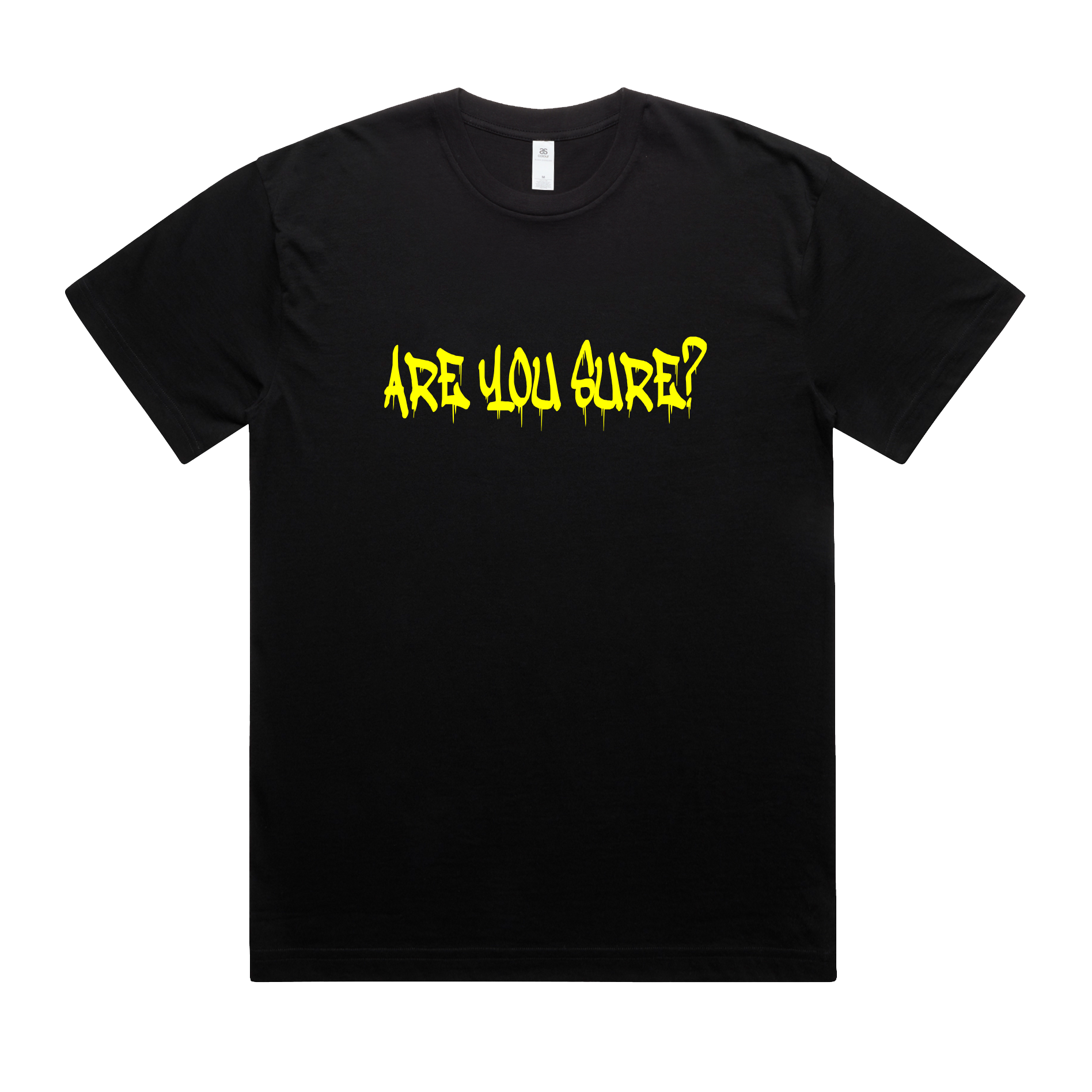 ARE YOU SURE TEE #2
