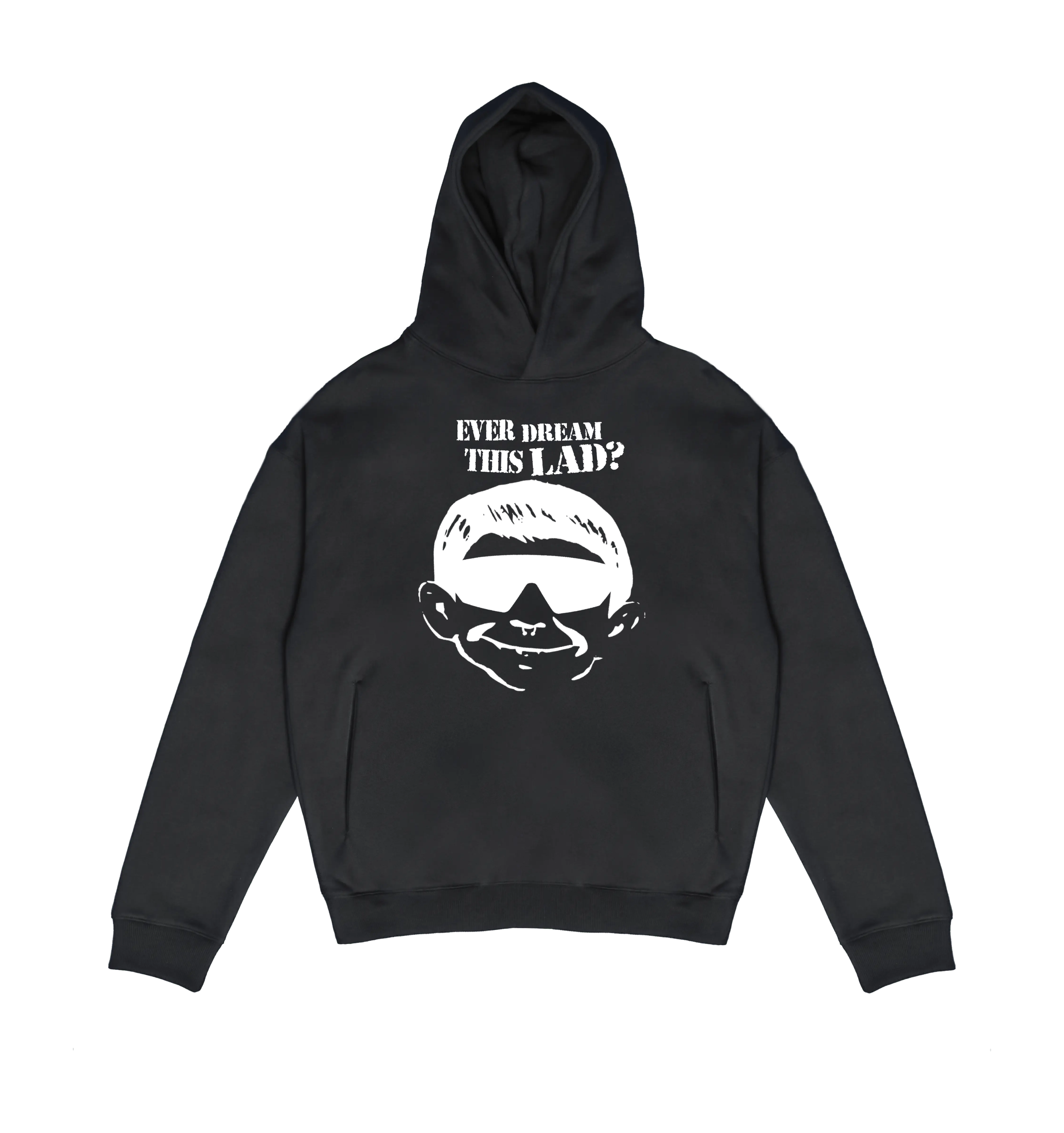 EVER DREAM THIS LAD? HOODIE