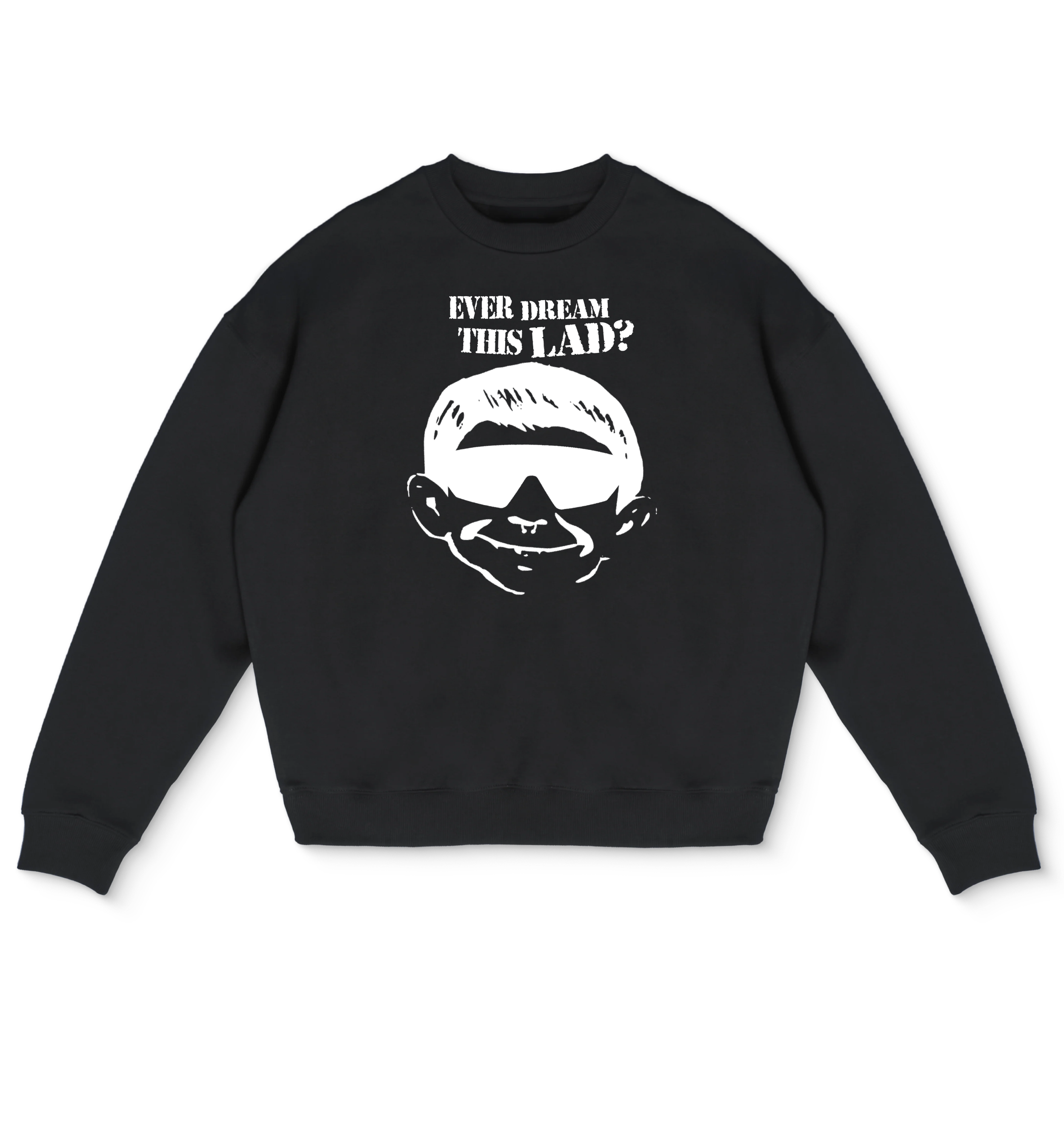 EVER DREAM THIS LAD? CREWNECK