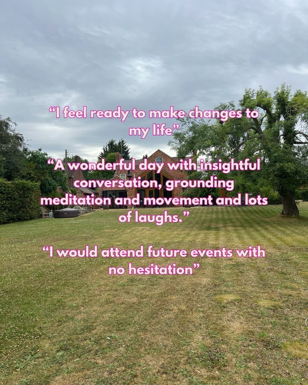 Don&rsquo;t take our word for it, here&rsquo;s what others have said 😀💕

&ldquo;I feel ready to make changes to my life&rdquo; (Wild Woman Retreat)

&ldquo;A wonderful day with insightful conversation, grounding meditation and movement and lots of 