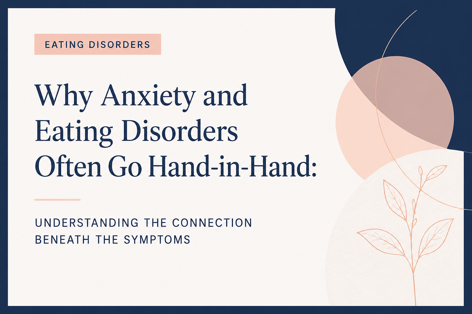 Why Anxiety and Eating Disorders Often Go Hand-in-Hand