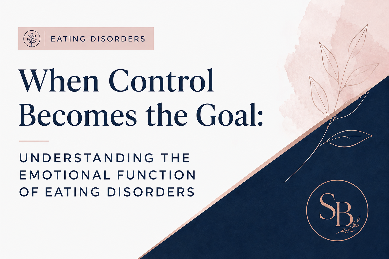 When Control Becomes the Goal: Understanding the Emotional Function of Eating Disorders