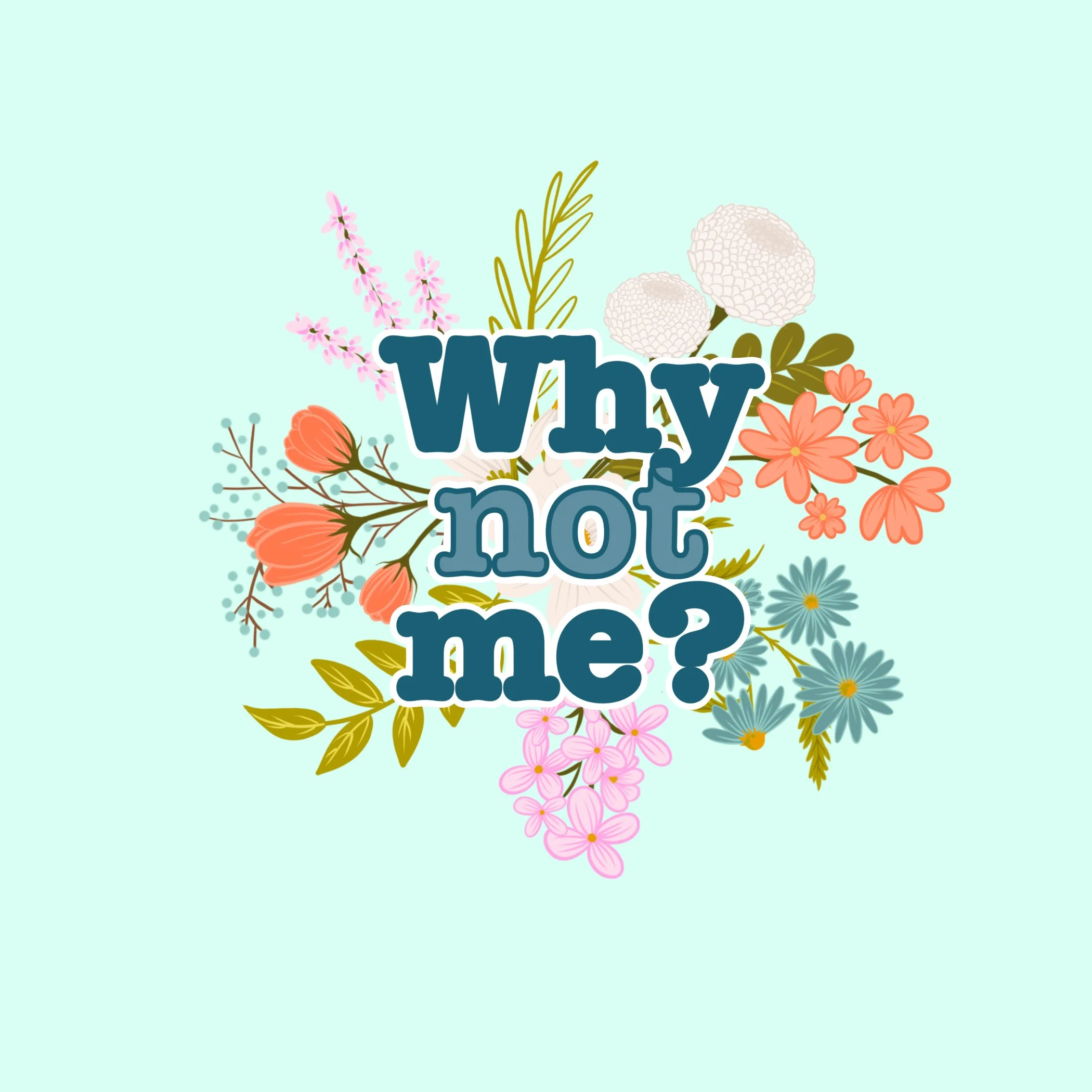 Why Not Me?