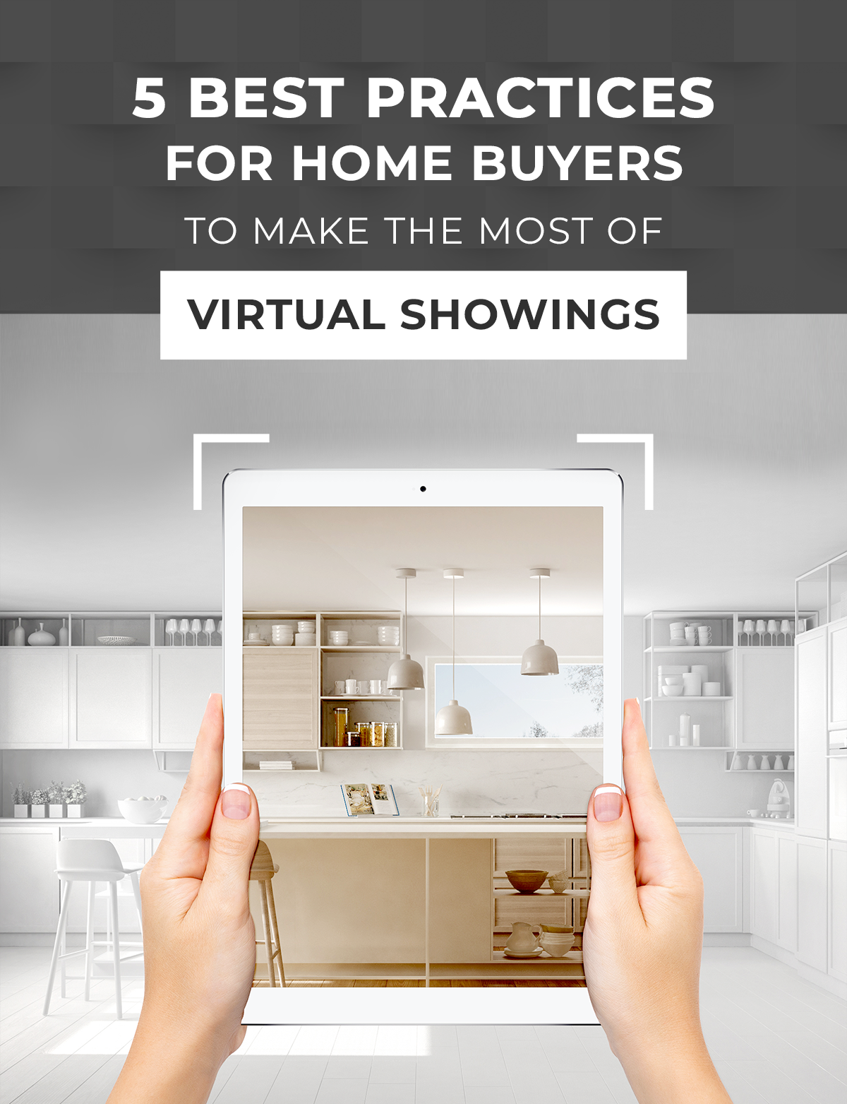 5 Best Practices For Home Buyers to Make The Most of Virtual Showings