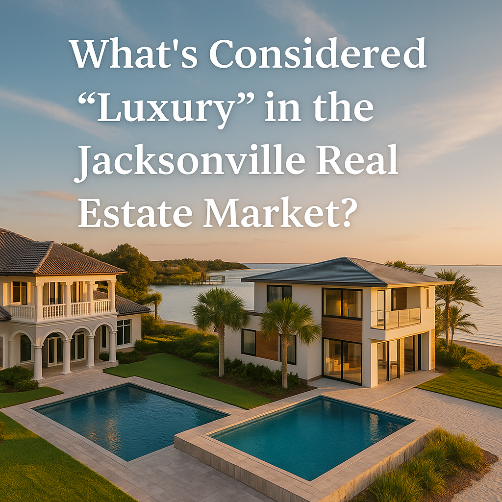 What’s Considered “Luxury” in Jacksonville Real Estate?