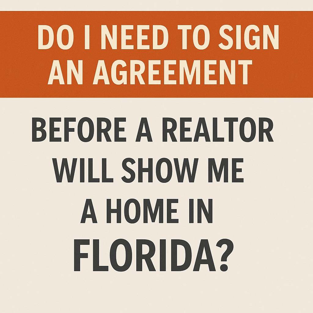 Do I Need to Sign an Agreement Before a Realtor Will Show Me a Home in Florida?